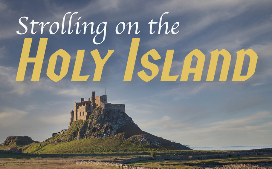 This photo features Lindisfarne Castle on Holy Island, set against a serene blue sky with lush green terrain in the foreground. The text, “Strolling on the Holy Island,” invites exploration of this historic and picturesque destination.